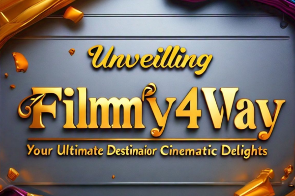 Unveiling Filmy4Way: Your Ultimate Destination for Cinematic Delights