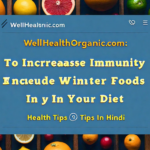 WellHealthOrganic.com:to-increase-immunity-include-winter-foods-in-your-diet-health-tips-in-hindi